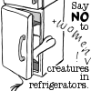 Say NO to creatures(+women) in refrigerators.